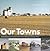Our Towns: Saskatchewan Communities from Abbey to Zenon Park