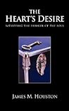 The Heart's Desire: Satisfying the Hunger of the Soul The Heart's Desire: Satisfying the Hunger of the Soul