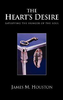The Heart's Desire: Satisfying the Hunger of the Soul (Paperback)
