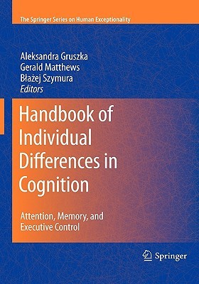 Handbook of Individual Differences in Cognition: Attention, Memory, and Executive Control (Hardcover)