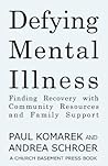 Defying Mental Illness by Paul Komarek Defying Mental Illness by Paul Komarek