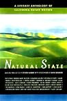 Natural State: A Literary Anthology of California Nature Writing Natural State: A Literary Anthology of California Nature Writing