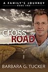 Cross Road by Barbara G. Tucker