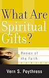 What Are Spiritual Gifts? by Vern Sheridan Poythress