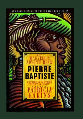 The Marvelous Adventures of Pierre Baptiste: Father and Mother, First and Last (Hardcover)