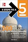 5 Steps to a 5 500 AP World History Questions to Know by Test Day (McGraw-Hill's 5 Steps to A 5)