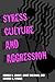 Stress, Culture, and Aggression
