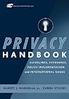 Privacy Handbook: Guidelines, Exposures, Policy Implementation, and International Issues Privacy Handbook: Guidelines, Exposures, Policy Implementation, and International Issues