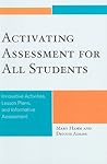 Activating Assessment for All Students: Innovative Activities, Lesson Plans, and Informative Assessment