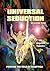 The Universal Seduction: Piercing the Veils of Deception, Volume 1