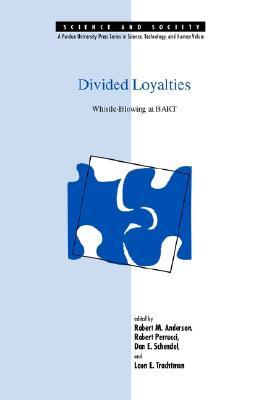 Divided Loyalties: Whistle-Blowing at BART (Science and Society; V. 4)