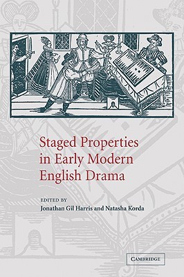 Staged Properties in Early Modern English Drama (Volume 0)