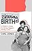 Sharing Birth: A Father's Guide to Giving Support During Labor