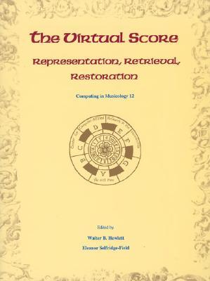 The Virtual Score: Representation, Retrieval, Restoration (Paperback)