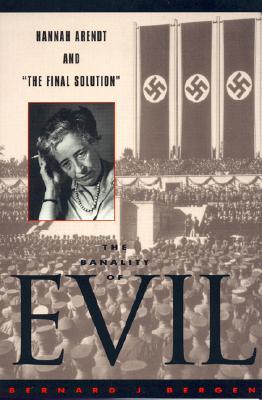 The Banality of Evil: Hannah Arendt and 'The Final Solution' (Hardcover)