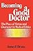 Becoming a Good Doctor: The Place of Virtue and Character in Medical Ethics