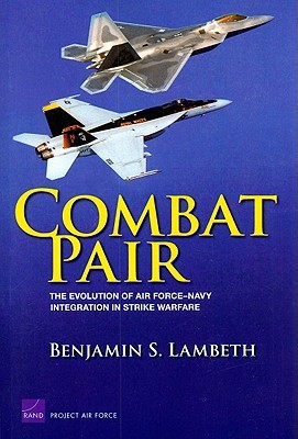 Combat Pair: The Evolution of Air Force-Navy Integration in Strike Warfare (Project Air Force)