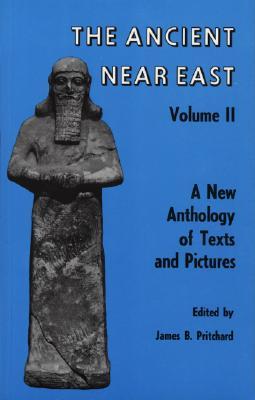 The Ancient Near East (Volume II): A New Anthology of Texts and Pictures