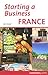 Starting A Business France by John Howell