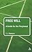 Free Will: A Guide for the ...