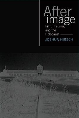 Afterimage: Film, Trauma And The Holocaust (Emerging Media)