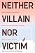 Neither Villain nor Victim: Empowerment and Agency among Women Substance Abusers (Critical Issues in Crime and Society)