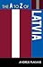 The A to Z of Latvia (The a to Z Guides Series: Historical Dictionaries of Europe : No. 60) (The A to Z Guide Series)