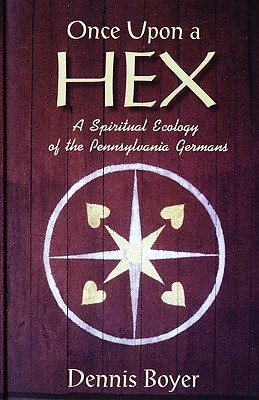 Once upon a Hex: A Spiritual Ecology of the Pennsylvania Germans (Paperback)
