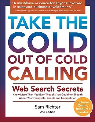 Take the Cold Out of Cold Calling: Web Search Secrets for the Inside Info on Companies, Industries, and People (Paperback)