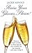 Raise Your Glasses, Please!: How to make a Toast or Short Speech that is perfect for the occasion - and enjoy doing it!
