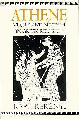 Athene: Virgin and Mother in Greek Religion (Paperback)