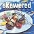 Skewered