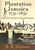 Plantation Jamaica, 1750-1850: Capital And Control In A Colonial Economy