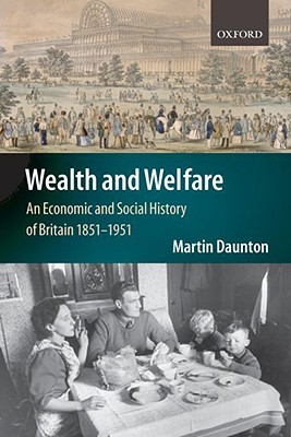 Wealth and Welfare: An Economic and Social History of Britain 1851-1951 (Paperback)