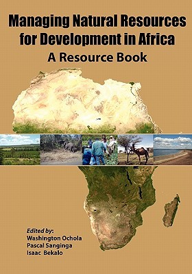 Managing Natural Resources for Development in Africa: A Resource Book