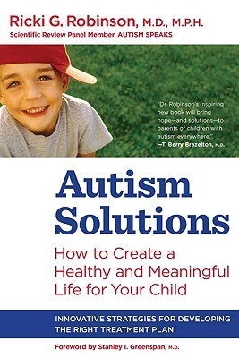 Autism Solutions: How to Create a Healthy and Meaningful Life for Your Child (Paperback)