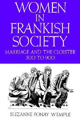 Women in Frankish Society: Marriage and the Cloister, 5 to 9 (The Middle Ages Series)