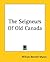The Seigneurs Of Old Canada