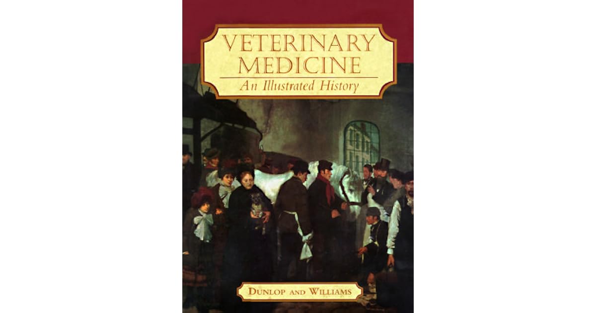 Veterinary Medicine An Illustrated History by Robert H. Dunlop