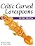 Celtic Carved Lovespoons: 30 Patterns (Fox Chapel Publishing)