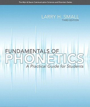 Fundamentals of Phonetics: A Practical Guide for Students (3rd Edition) (Allyn & Bacon Communication Sciences and Disorders)