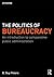 The Politics of Bureaucracy...