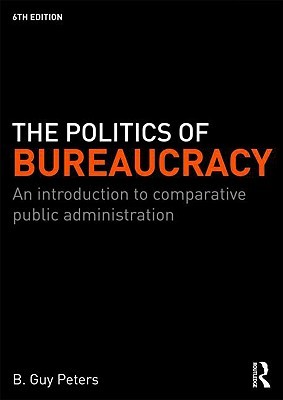 The Politics of Bureaucracy: An Introduction to Comparative Public Administration (Paperback)