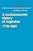 A Socioeconomic History of Argentina, 1776-1860 (Cambridge Latin American Studies, Series Number 35)