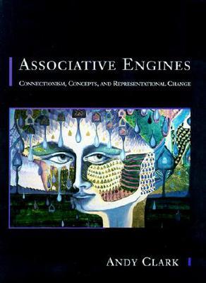 Associative Engines: Connectionism, Concepts, and Representational Change (Hardcover)