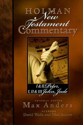 Holman New Testament Commentary - 1 & 2 Peter, 1 2 & 3 John and Jude (Volume 11)