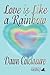 Love is Like a Rainbow