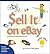 Sell It on Ebay: A Guide to Successful Online Auctions, Second Edition