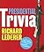 Presidential Trivia: The Feats, Fates, Families, Foibles, and Firsts of Our American Presidents