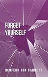 Forget Yourself by Redfern Jon Barrett
